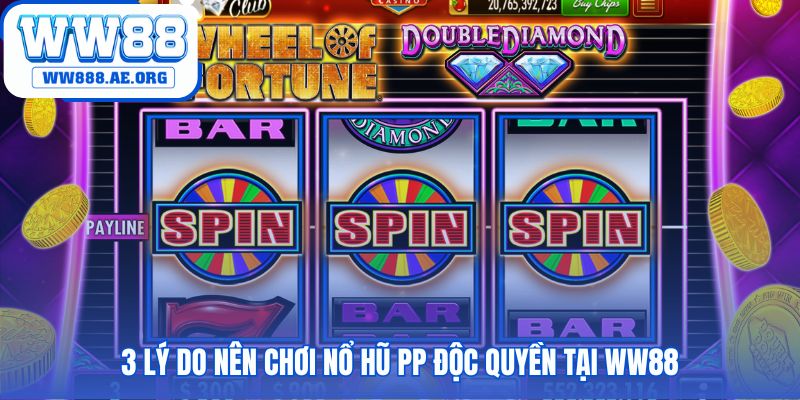 Chơi PP nổ hũ WW88 hưởng quyền lợi và công nghệ độc quyền