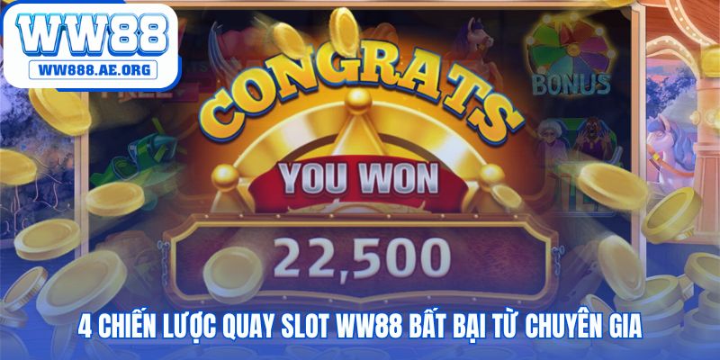 Cách chơi nổ hũ chuẩn theo chuyên gia WW88 cần chiến lược