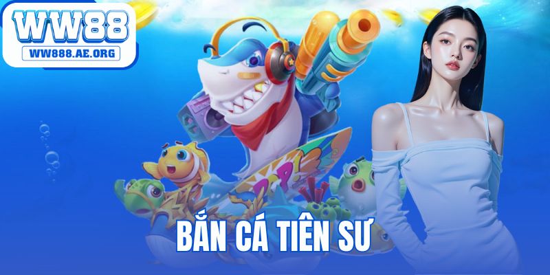 bắn cá Tiên Sư