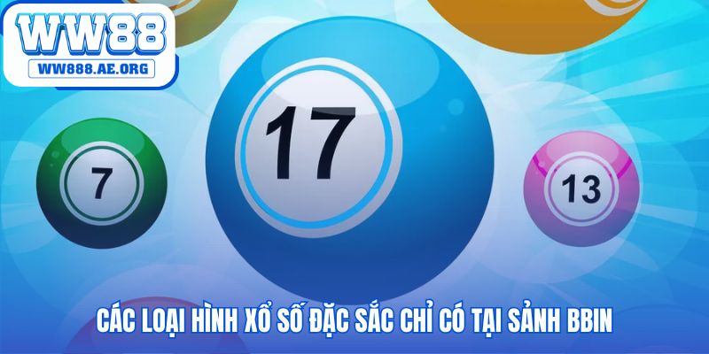 Các loại hình xổ số đặc sắc gồm Xổ số Thang và Keno