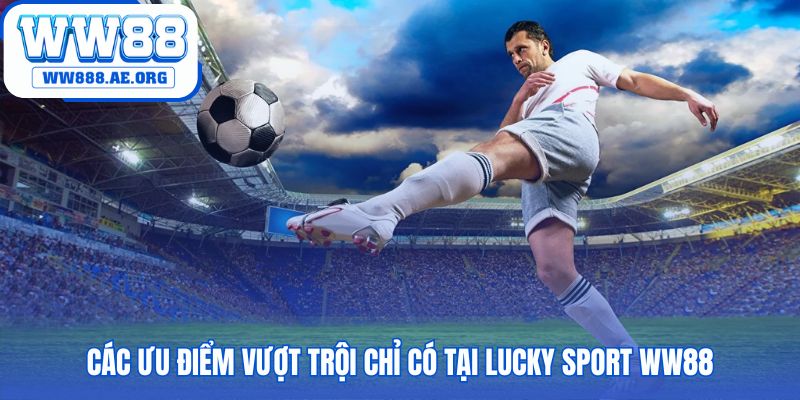 Lucky Sport WW88 nổi bật với kèo rung nhanh và thưởng minh bạch