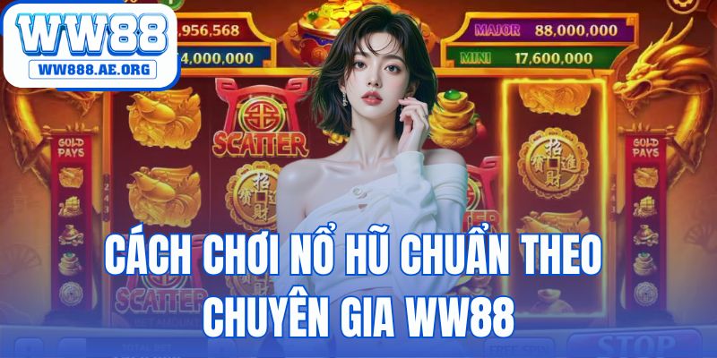 Cách Chơi Nổ Hũ Chuẩn Theo Chuyên Gia WW88