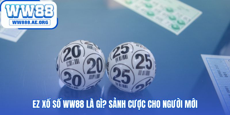 EZ Xổ Số WW88 sảnh cược siêu tốc với luật chơi đơn giản