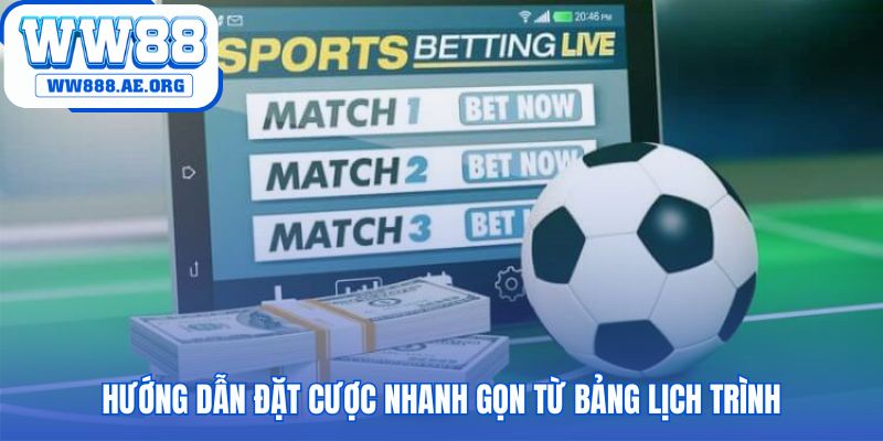 Lịch thi đấu thể thao WW88 hướng dẫn cược trong 4 bước gọn