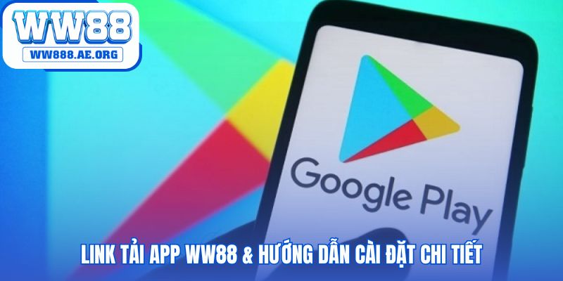 Hướng dẫn tải app WW88 riêng cho Android và iOS