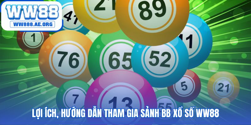 BB xổ số WW88 cung cấp tỷ lệ thưởng lô đề hấp dẫn 1 ăn 99