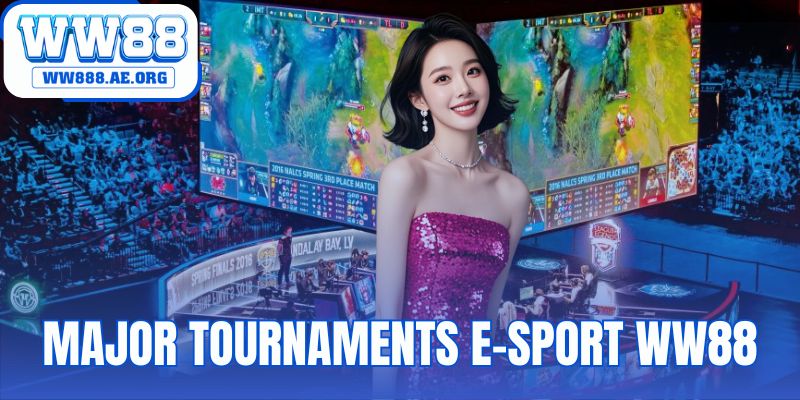 Major Tournaments E-sport WW88