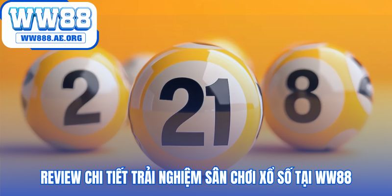Trải nghiệm sân chơi xổ số tại WW88 qua giao diện và tốc độ