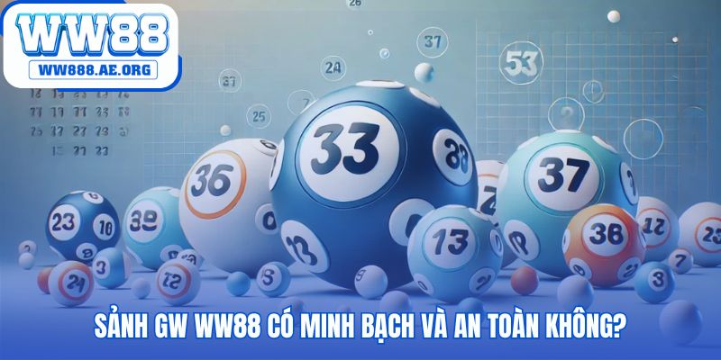 Sảnh GW WW88 minh bạch nhờ công nghệ quay số RNG