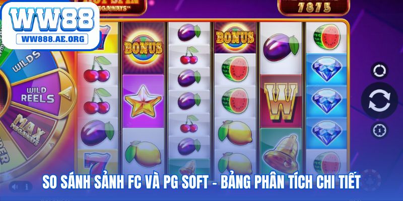 FC nổ hũ WW88 so sánh sự khác biệt với sảnh game PG Soft
