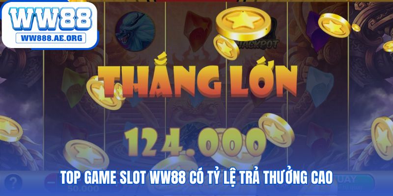 Cách chơi nổ hũ chuẩn theo chuyên gia WW88 chọn game RTP cao
